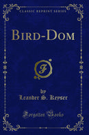 Bird-Dom (Classic Reprint)