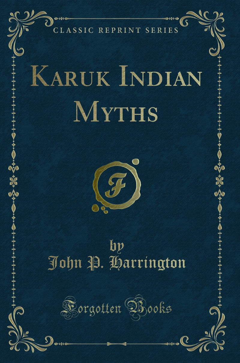 Karuk Indian Myths (Classic Reprint)