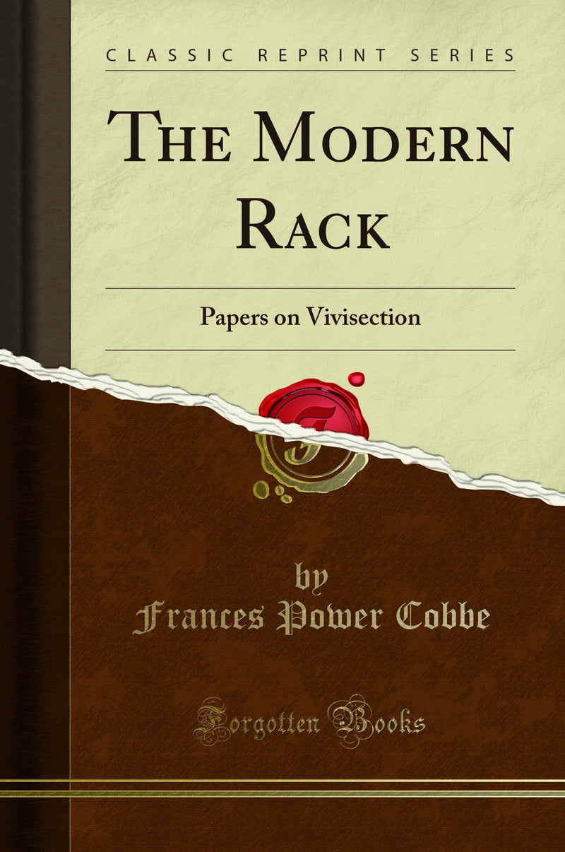 The Modern Rack: Papers on Vivisection (Classic Reprint)