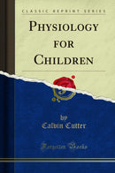 Physiology for Children (Classic Reprint)