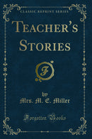 Teacher's Stories (Classic Reprint)