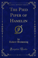 The Pied Piper of Hamelin (Classic Reprint)