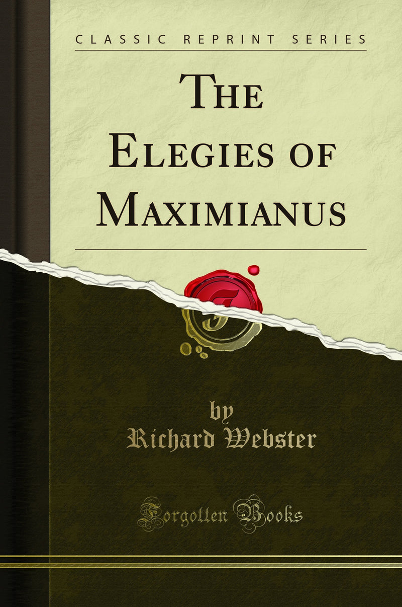 The Elegies of Maximianus (Classic Reprint)