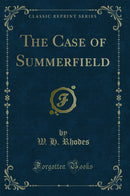 The Case of Summerfield (Classic Reprint)
