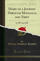 Diary of a Journey Through Mongolia and Tibet: In 1891 and 1892 (Classic Reprint)