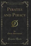 Pirates and Piracy (Classic Reprint)