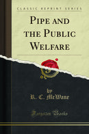 Pipe and the Public Welfare (Classic Reprint)