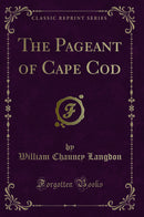 The Pageant of Cape Cod (Classic Reprint)
