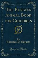 The Burgess Animal Book for Children (Classic Reprint)