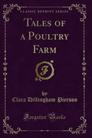 Tales of a Poultry Farm (Classic Reprint)