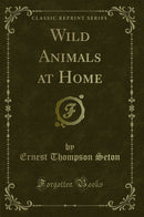 Wild Animals at Home (Classic Reprint)
