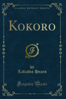 Kokoro (Classic Reprint)