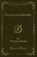 Friedensgericht (Classic Reprint)