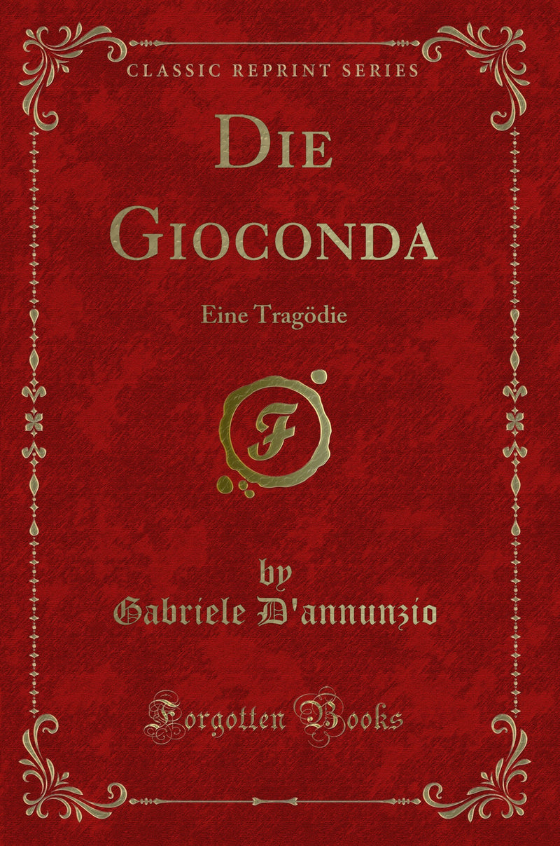 Die Gioconda: Eine Tragödie (Classic Reprint)