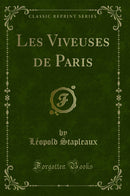 Les Viveuses de Paris (Classic Reprint)