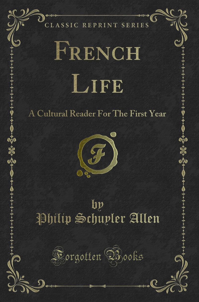 French Life: A Cultural Reader For The First Year (Classic Reprint)