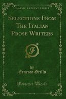 Selections From The Italian Prose Writers (Classic Reprint)
