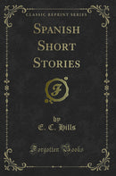 Spanish Short Stories (Classic Reprint)