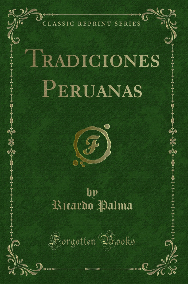 Tradiciones Peruanas (Classic Reprint)