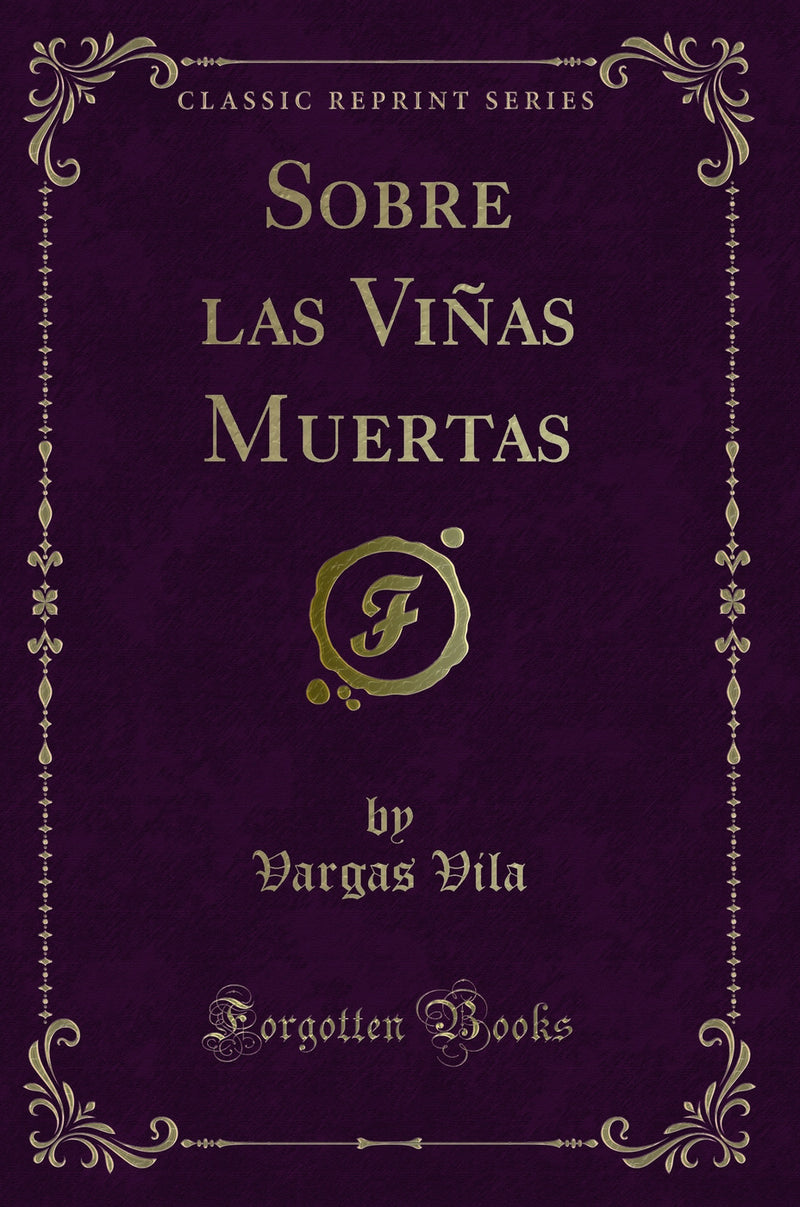 Sobre las Viñas Muertas (Classic Reprint)