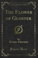 The Flower of Gloster (Classic Reprint)