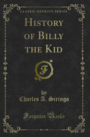 History of Billy the Kid (Classic Reprint)