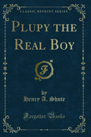 Plupy the Real Boy (Classic Reprint)