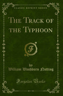 The Track of the Typhoon (Classic Reprint)