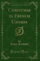 Christmas in French Canada (Classic Reprint)