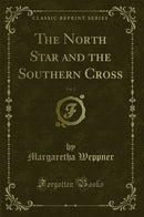 The North Star and the Southern Cross, Vol. 2 (Classic Reprint)
