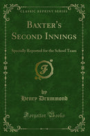 Baxter's Second Innings: Specially Reported for the School Team (Classic Reprint)