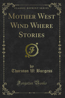 Mother West Wind Where Stories (Classic Reprint)