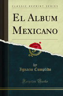 El Album Mexicano (Classic Reprint)