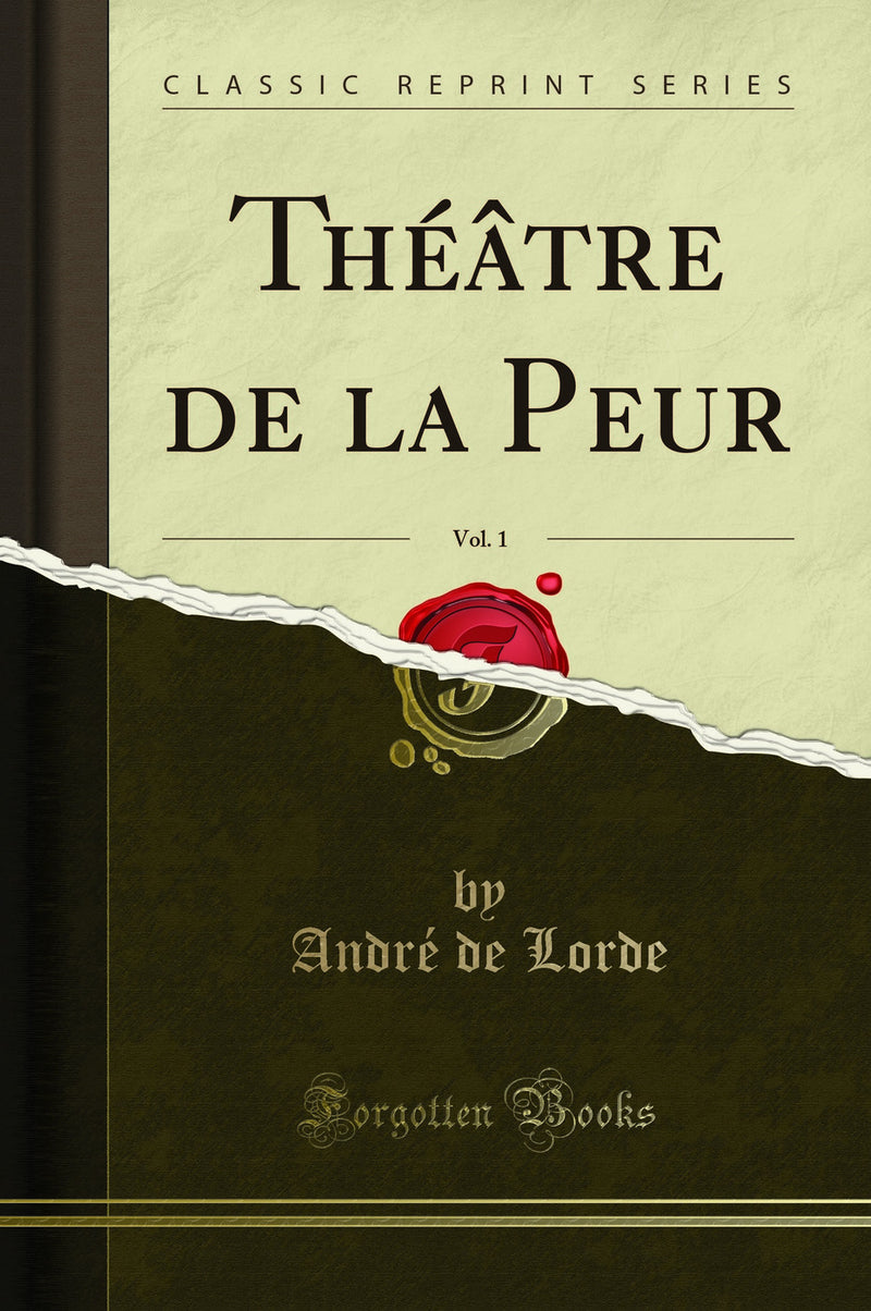 Théâtre de la Peur, Vol. 1 (Classic Reprint)