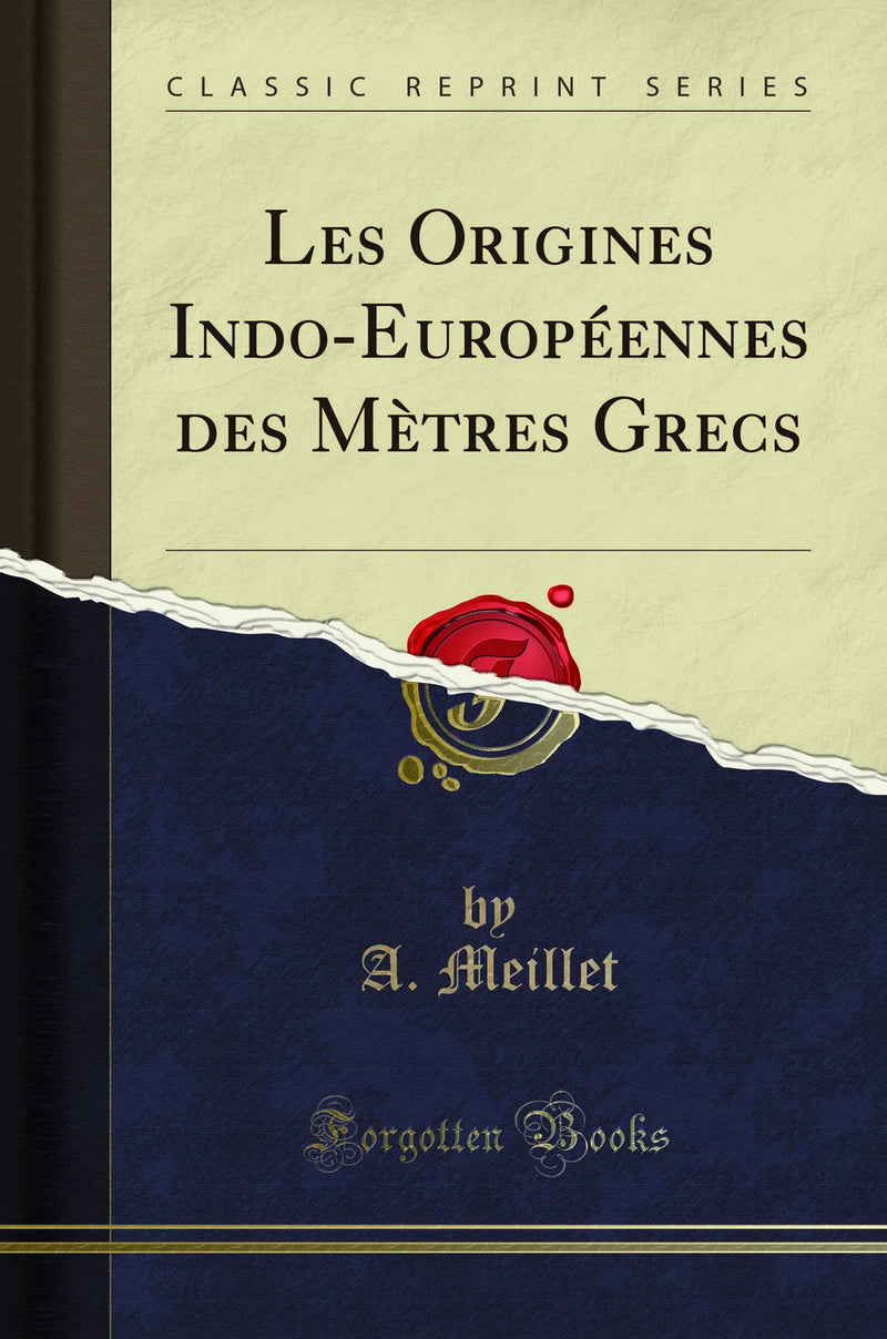 Les Origines Indo-Européennes des Mètres Grecs (Classic Reprint)