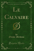 Le Calvaire (Classic Reprint)