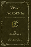 Vivat Academia: Romane aus dem Universitätsleben (Classic Reprint)