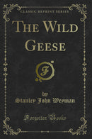 The Wild Geese (Classic Reprint)