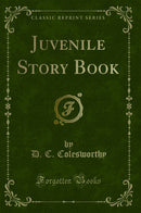 Juvenile Story Book (Classic Reprint)