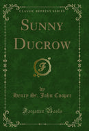 Sunny Ducrow (Classic Reprint)