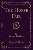 The Horse Fair (Classic Reprint)