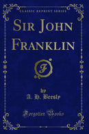 Sir John Franklin (Classic Reprint)