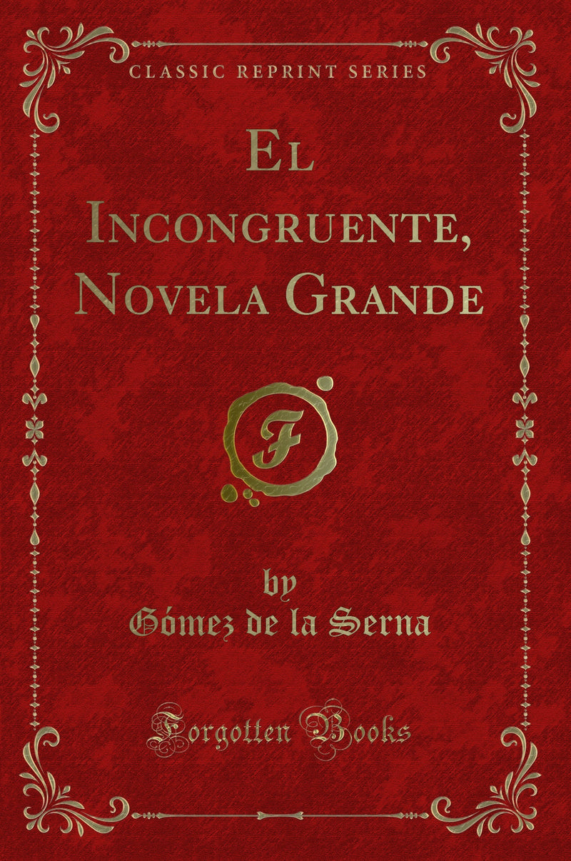 El Incongruente, Novela Grande (Classic Reprint)