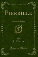 Pierrille: Histoire de Village (Classic Reprint)