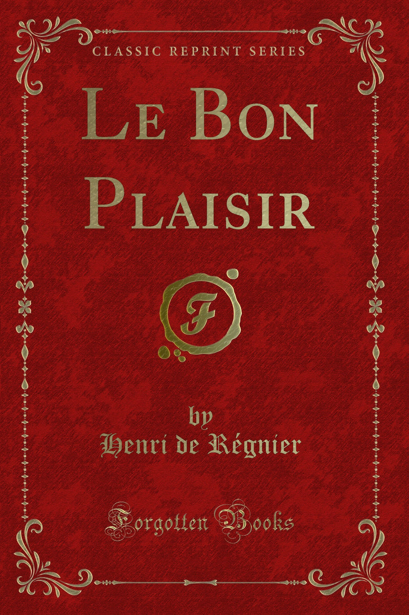 Le Bon Plaisir (Classic Reprint)