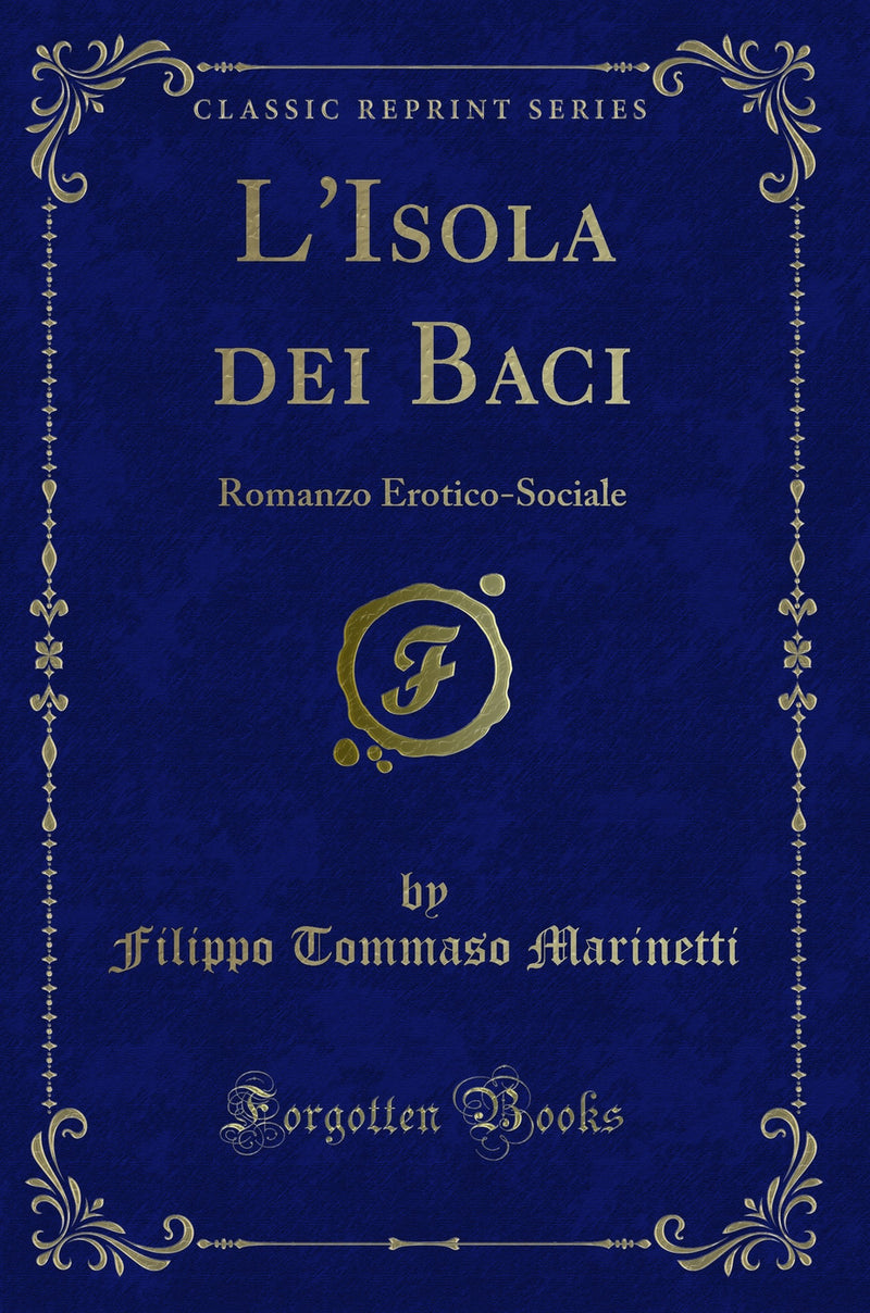 L'Isola dei Baci: Romanzo Erotico-Sociale (Classic Reprint)