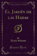 El Jardín de las Hadas (Classic Reprint)