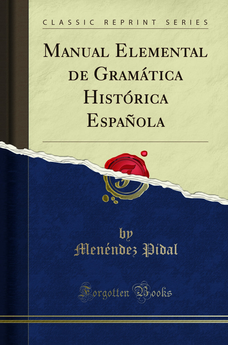 Manual Elemental de Gramática Histórica Española (Classic Reprint)