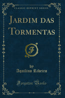 Jardim das Tormentas (Classic Reprint)
