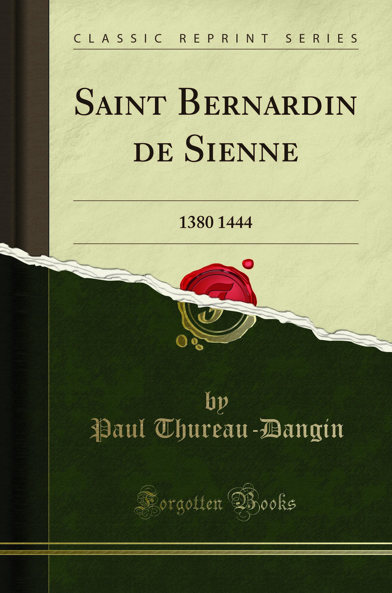 Saint Bernardin de Sienne: 1380 1444 (Classic Reprint)